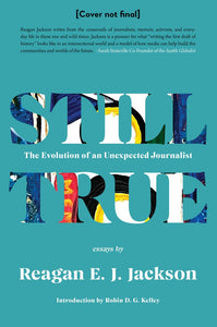 Still True: The Evolution of an Unexpected Journalist